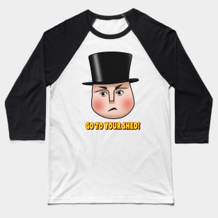 "Go to your shed!" - Fat Controller Baseball T-Shirt